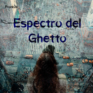 Espectro Del Ghetto by Frank2k
