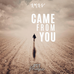 Came From You by PTT Music