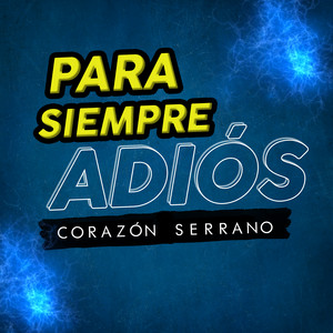 Corazón Serrano - Para Siempre Adiós