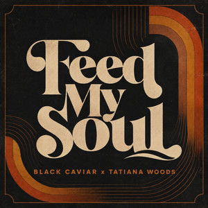 Feed My Soul by Black Caviar, Tatiana Woods