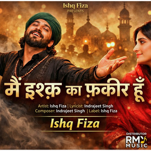 Mai Ishq Ka FaQeer Hun by Ishq Fiza