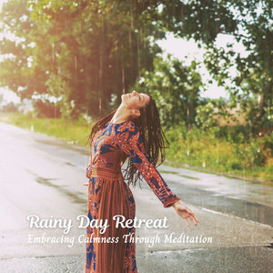 Rainy Day Retreat: Embracing Calmness Through Meditation album