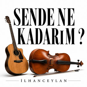 SENDE NE KADARIM by İlhan ceylan