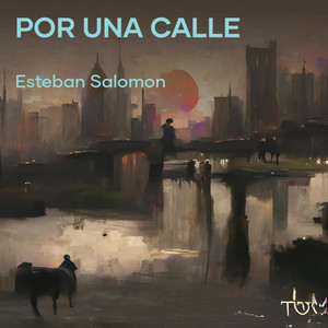 POR UNA CALLE by ESTEBAN SALOMON