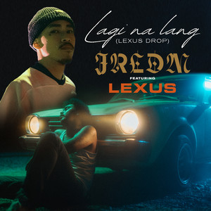 Lagi Na Lang (Lexus Drop) [feat. Lexus] by Jrldm, Lexus