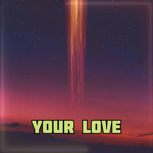 Your Love - ft.Eugenia