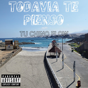 TODAVIA TE PIENSO by TU CHINO FLOW