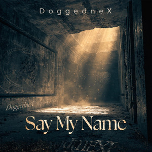Say My Name by DoggedneX