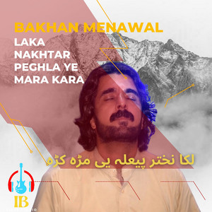 Bakhan Menawal - Laka Nakhtar Peghla Ye Mara Kara