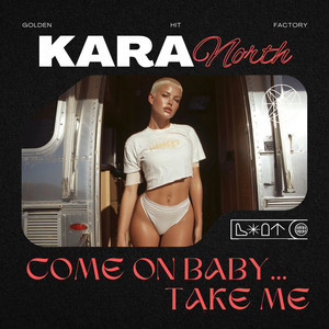 Come On Baby... Take Me by Kara North