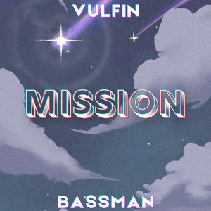 Mission by Vulfin, BASSMAN