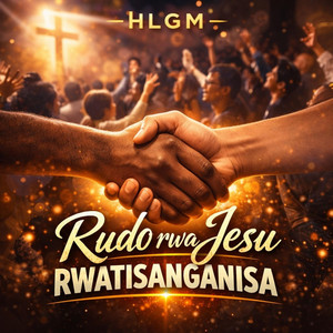 Hlgm - RUDO RWAJESU RWATISANGANISA