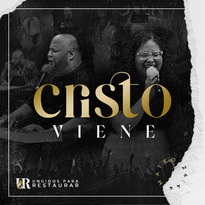 Ungidos Para Restaurar - Cristo Viene