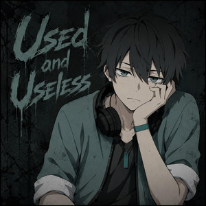 Used and Useless by LykanAI