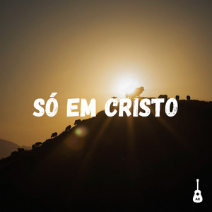 Só em Cristo by Adryan Ribeiro