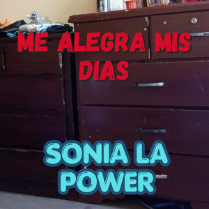 ME ALEGRA MIS DIAS by SONIA LA POWER