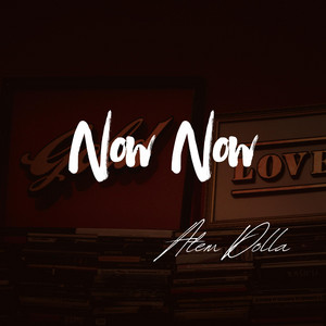 Atem Dolla - Now Now