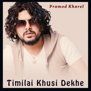 Pramod Kharel - Timilai Khusi Dekhe
