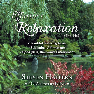 Effortless Relaxation (subliminal) 432 Hz (pt. 9) by Steven Halpern