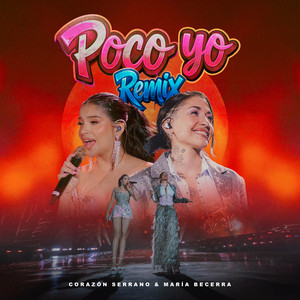 Corazón Serrano & Maria Becerra - Poco yo (Remix) [En Vivo]