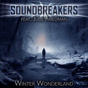 SoundBreakers - Winter Wonderland (Creepy Trailer Version) [feat. Jude Friedman]