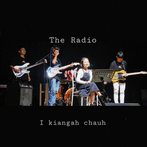 I kiangah chauh by The Radio