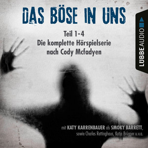 Das Böse in uns - Die komplette Hörspielserie nach Cody Mcfadyen, Folge 1-4