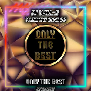When the Guns Go by DJ Will::E