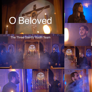 O Beloved by The Three Saintly Youth Team