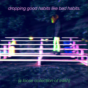 Dropping Good Habits Like Bad Habits. cover