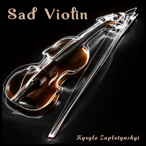 Kyrylo Zaplotynskyi — Sad Violin