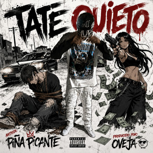 TATE QUIETO by PIÑA PICANTE
