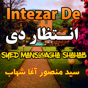 Syed MansooAgha Shahab - Intezar De