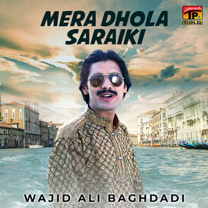 Wajid Ali Baghdadi - Mera Dhola Saraiki