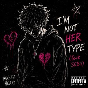 I'm Not Her Type by August Heart, SEBii