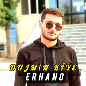 ERHANO - Dujmin Kîye