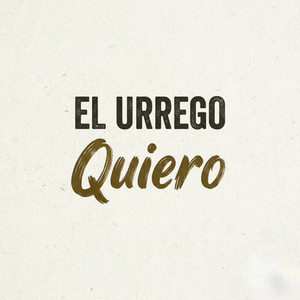 Quiero by El Urrego