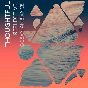 Thoughtful Reflective Ocean Ambiance album