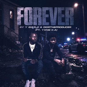 Forever by Y Gizzle, DiorTheProducer, YXNG K.A
