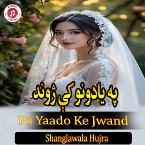 Shanglawala Hujra - Pa Yaado Ke Jwand