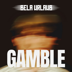 Gamble by Bela Urlaub