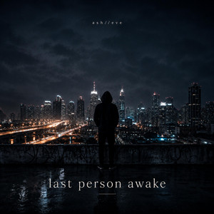 last person awake by ash//eve