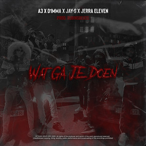 Wat Ga Je Doen by A3, D1mma, Jay-s, Jerra Eleven