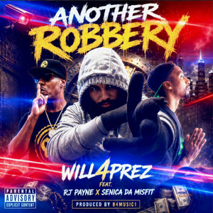 Another Robbery by Will4Prez, RJ Payne, Senica Da Misfit