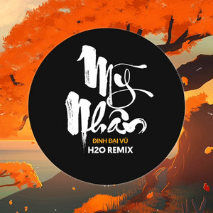 H2O Remix & Đinh Đại Vũ - Mỹ Nhân (Remix EDM)