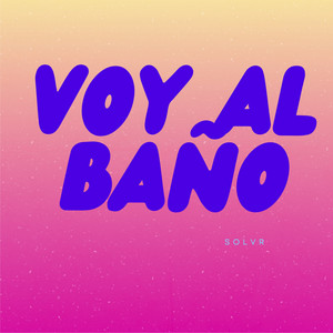 SOLVR - Voy al baño