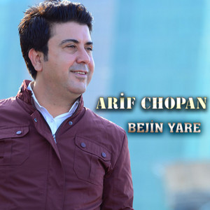 Arif Chopan - Bejin Yare