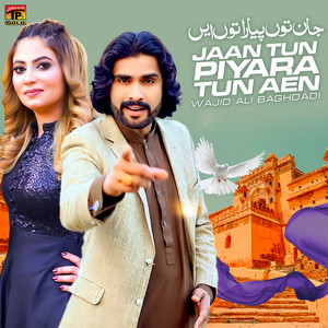 Wajid Ali Baghdadi - Jaan Tun Piyara Tun Aen