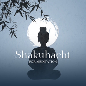 Shakuhachi for Meditation: Japanese Relaxation Music for Zen Practice album