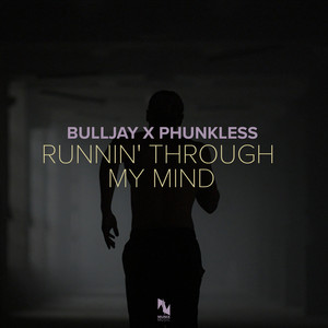 Runnin' Through My Mind by BuLLJay, Phunkless